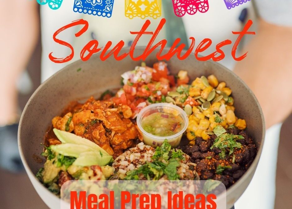 Southwest Ideas for Meal Prepping